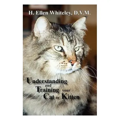 "Understanding and Training Your Cat or Kitten" - "" ("Whiteley H. Ellen")(Paperback)