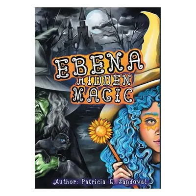 "Ebena Hidden Magic" - "" ("Sandoval Patricia E.")(Pevná vazba)