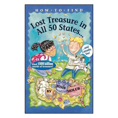 "How to Find Lost Treasure: In All Fifty States and Canada, Too!" - "" ("Holub Joan")(Paperback)