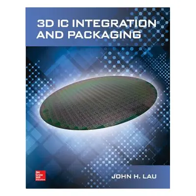 "3D IC Integration and Packaging" - "" ("Lau John")(Pevná vazba)