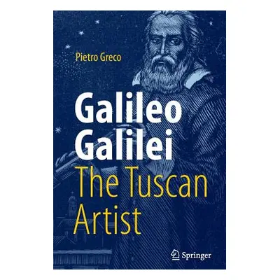 "Galileo Galilei, the Tuscan Artist" - "" ("Greco Pietro")(Paperback)