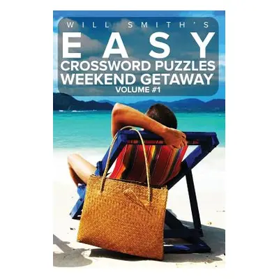 "Easy Crossword Puzzles Weekend Getaway - Volume 1: ( The Lite & Unique Jumbo Crossword Puzzle S