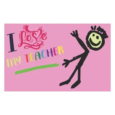 "I Love My Teacher: Teacher Appreciation Gift, Teacher Thank You Gift, Teacher End of the School