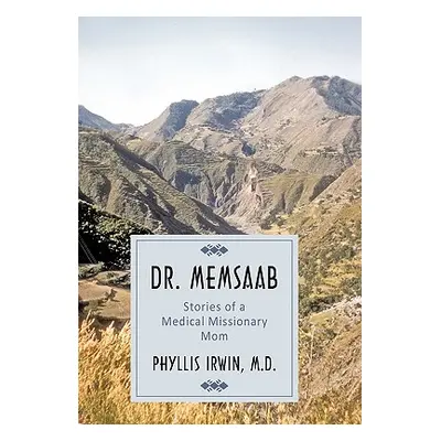 "Dr. Memsaab: Stories of a Medical Missionary Mom" - "" ("Irwin Phyllis")(Pevná vazba)