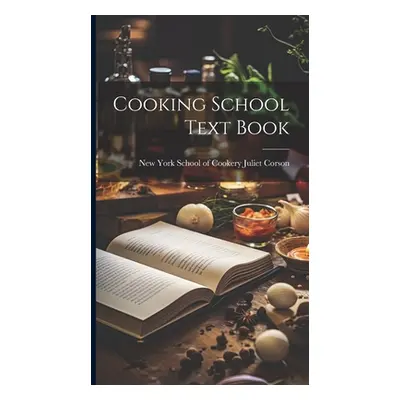 "Cooking School Text Book" - "" ("Corson New York School of Cookery J.")(Pevná vazba)