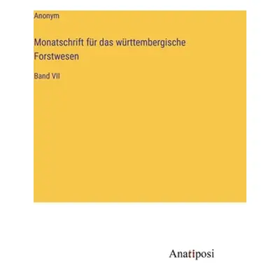 "Monatschrift fr das wrttembergische Forstwesen: Band VII" - "" ("Anonym")(Pevná vazba)