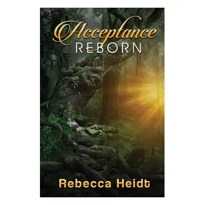 "Acceptance: Reborn" - "" ("Heidt Rebecca")(Paperback)