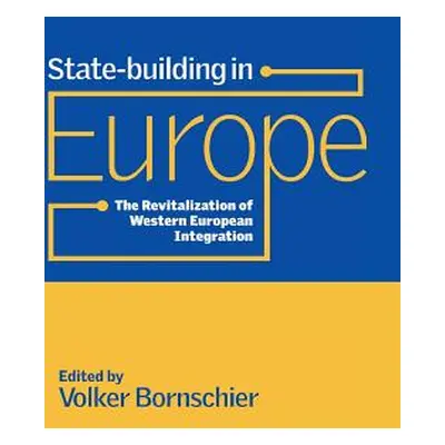 "State-Building in Europe: The Revitalization of Western European Integration" - "" ("Bornschier