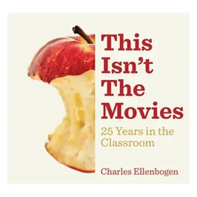 "This Isn't The Movies: 25 Years in the Classroom" - "" ("Ellenbogen Charles")(Paperback)