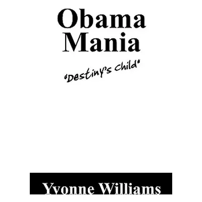 "Obama Mania: Destiny's Child" - "" ("Williams Yvonne")(Paperback)