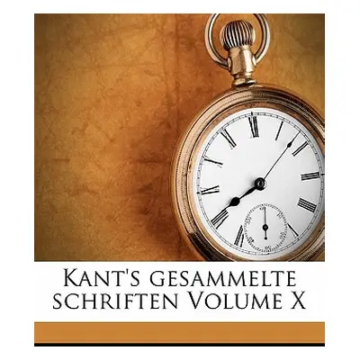 "Kant's gesammelte schriften Volume X" - "" ("Kant Immanuel")(Paperback)