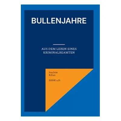 "Bullenjahre" - "" ("Kilian Joachim")(Paperback)