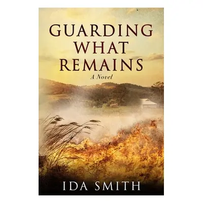 "Guarding What Remains" - "" ("Smith Ida")(Paperback)