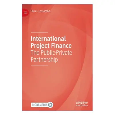 "International Project Finance: The Public-Private Partnership" - "" ("Lessambo Felix I.")(Pevná