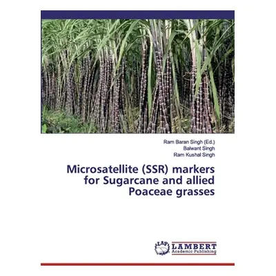 "Microsatellite (SSR) markers for Sugarcane and allied Poaceae grasses" - "" ("Singh Ram Baran")