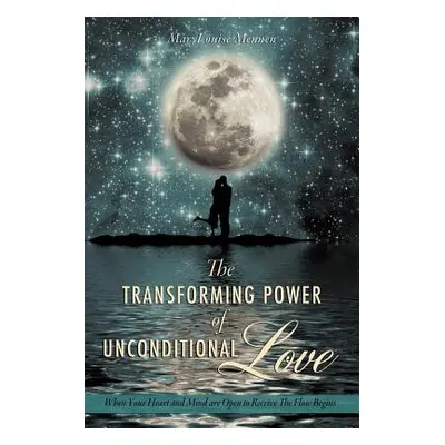 "The Transforming Power of Unconditional Love" - "" ("Mennen Marylouise")(Paperback)