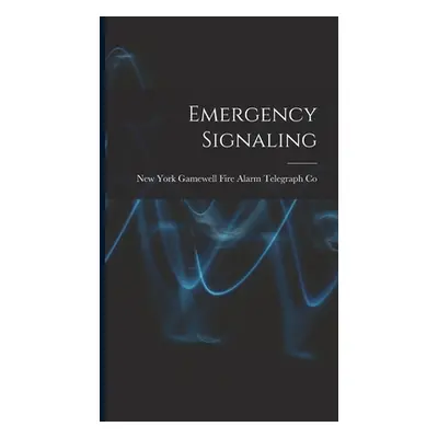 "Emergency Signaling" - "" ("Gamewell Fire Alarm Telegraph Co Ne")(Pevná vazba)