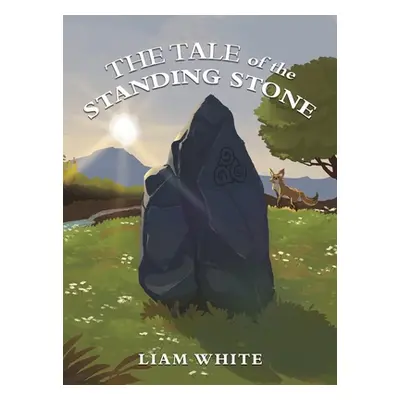 "The Tale of the Standing Stone" - "" ("White Liam")(Pevná vazba)