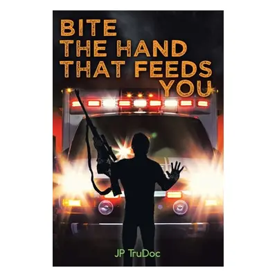 "Bite the Hand That Feeds You" - "" ("Jp Trudoc")(Paperback)