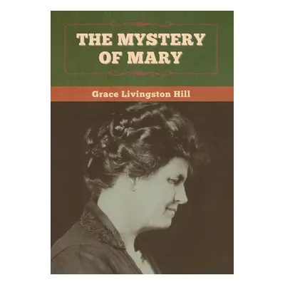 "The Mystery of Mary" - "" ("Hill Grace Livingston")(Pevná vazba)