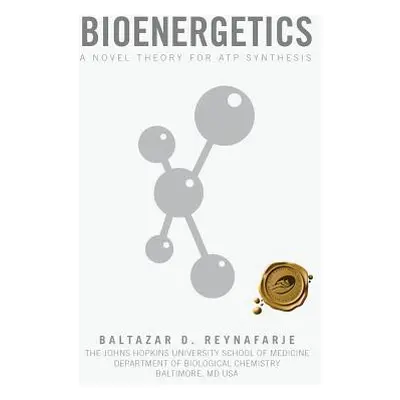 "Bioenergetics: A Novel Theory for Atp Synthesis" - "" ("Reynafarje Baltazar D.")(Paperback)