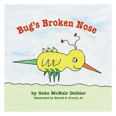 "Bug's Broken Nose" - "" ("Deibler Gabe McNair")(Paperback)