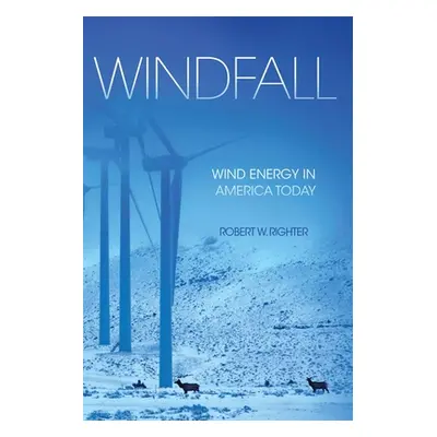 "Windfall: Wind Energy in America Today" - "" ("Righter Robert W.")(Paperback)