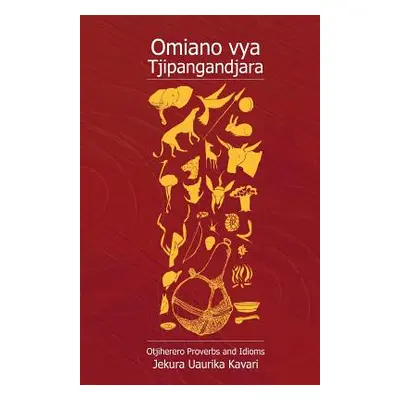 "Omiano Vya Tjipangandjara. Otjiherero Proverbs and Idioms" - "" ("Kavari J. U.")(Paperback)