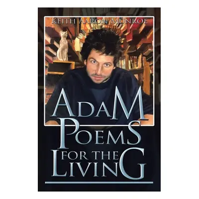 "Adam Poems for the Living" - "" ("Munroe Keith Aaron")(Paperback)