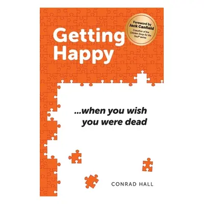 "Getting Happy ...when you wish you were dead" - "" ("Hall Conrad")(Paperback)