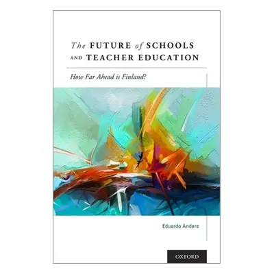 "Future of Schools and Teacher Education: How Far Ahead Is Finland?" - "" ("Andere Eduardo")(Pev