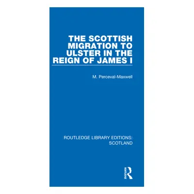 "The Scottish Migration to Ulster in the Reign of James I" - "" ("Perceval-Maxwell M.")(Paperbac