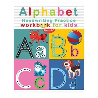 "Alphabet Handwriting Practice Workbook for Kids Ages 3-5: Letter Tracing Ultimate Solution for 