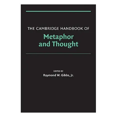 "The Cambridge Handbook of Metaphor and Thought" - "" ("Gibbs Jr Raymond W.")(Paperback)