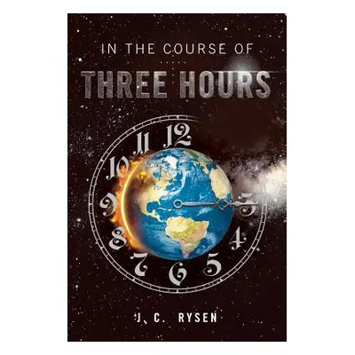 "In the Course of Three Hours" - "" ("Rysen C. J.")(Paperback)