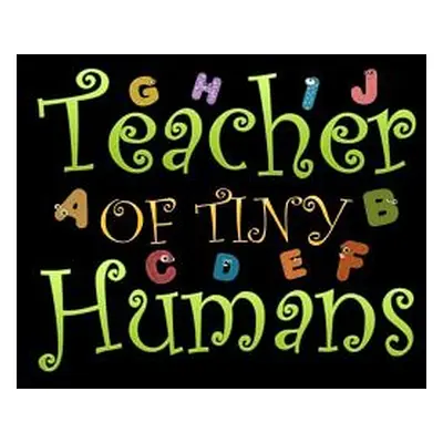 "Teacher of Tiny Humans: School Gifts For Teachers" - "" ("Oliver Ariadne")(Paperback)