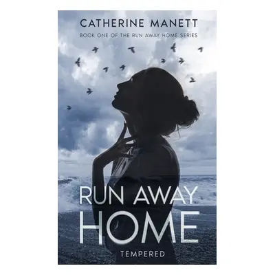 "Run Away Home: Tempered" - "" ("Manett Catherine")(Paperback)