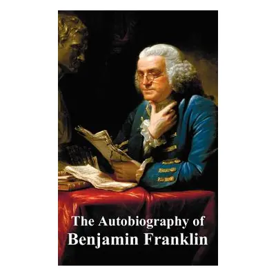 "The Autobiography of Benjamin Franklin" - "" ("Franklin Benjamin")(Pevná vazba)