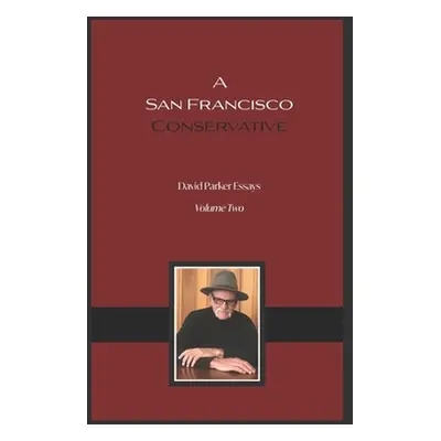 "A San Francisco Conservative: David Parker Essays" - "" ("Parker David")(Paperback)