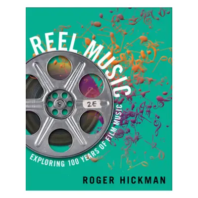 "Reel Music: Exploring 100 Years of Film Music" - "" ("Hickman Roger")(Paperback)