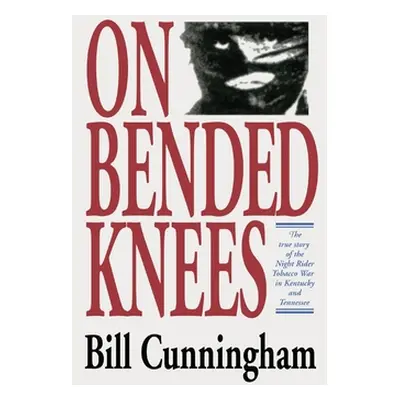 "On Bended Knees The Night Rider Story" - "" ("Cunningham Bill")(Paperback)