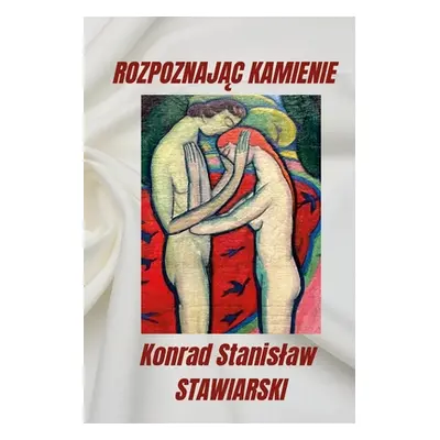 "RozpoznajĄc Kamienie" - "" ("Stawiarski Konrad")(Paperback)