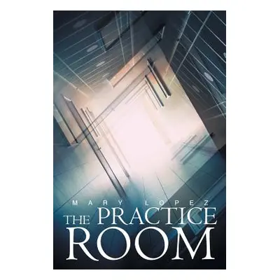 "The Practice Room" - "" ("Lopez Mary")(Paperback)