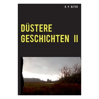 "Dstere Geschichten 2: zwischen hier und dort" - "" ("Ritter R. P.")(Paperback)