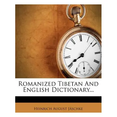 "Romanized Tibetan and English Dictionary..." - "" ("Jaschke Heinrich August")(Paperback)