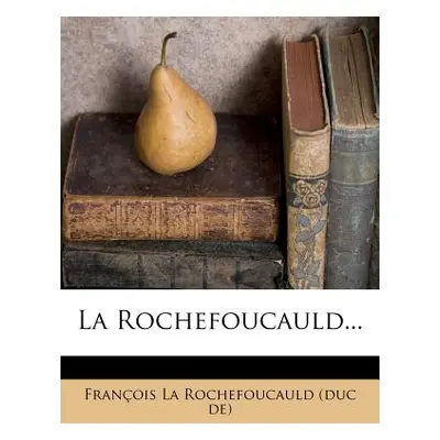 "La Rochefoucauld..." - "" ("Francois Duc De La-Rochefoucauld")(Paperback)