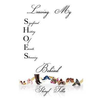 "Leaving My SHOES Behind: A Memoir" - "" ("Tillis Sheryl")(Paperback)