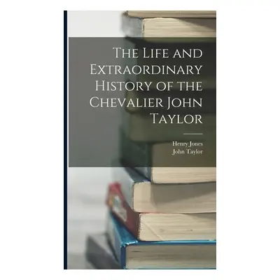 "The Life and Extraordinary History of the Chevalier John Taylor" - "" ("Jones Henry")(Pevná vaz