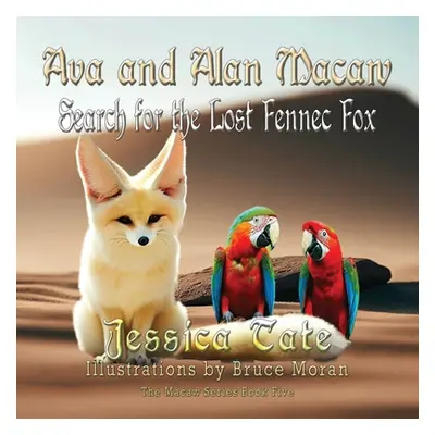 "Ava and Alan Macaw Search for the Lost the Fennec Fox" - "" ("Tate Jessica")(Paperback)