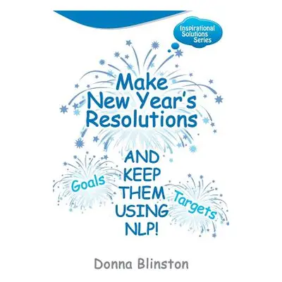 "Make New Year Resolutions and Keep Them Using Nlp!" - "" ("Blinston Donna")(Paperback)